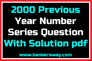 2000 Previous Year Number Series Question With Solution pdf For IBPS PO