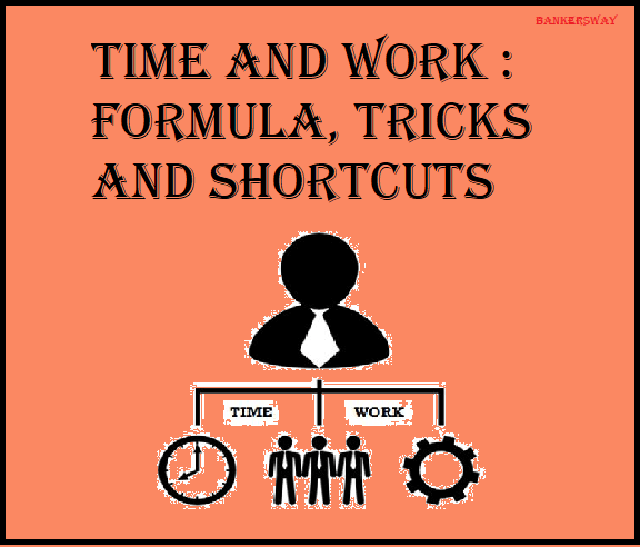 Time And Work : Formula, Tricks and Shortcuts